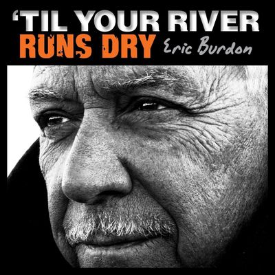 BURDON, ERIC Til Your River Runs Dry (Винил)